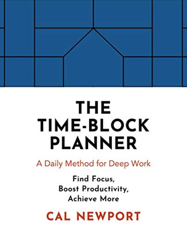 The Timeblock Planner A Daily Method For Deep Work by Newport Cal Paperback