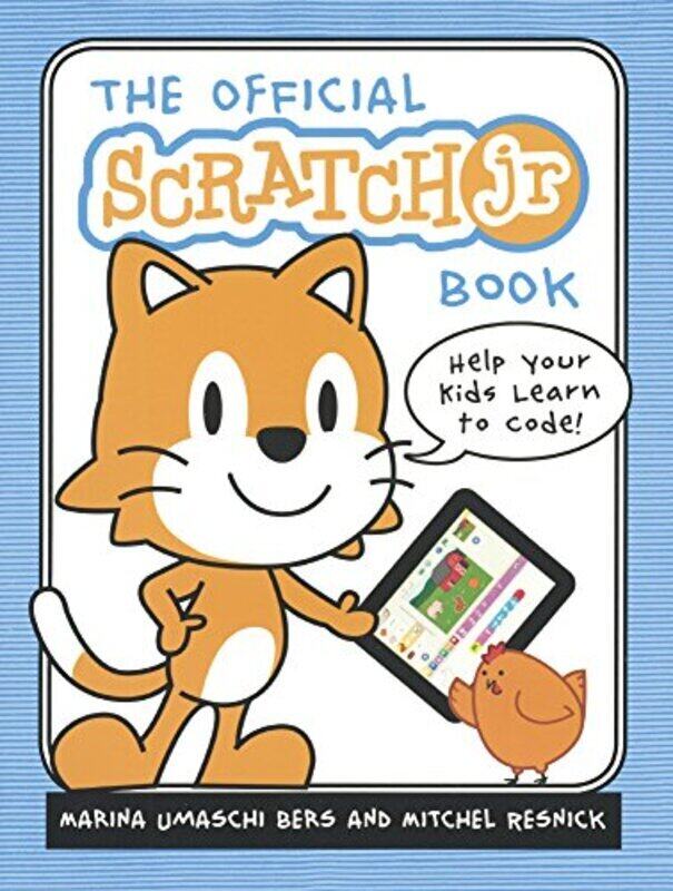 

Official Scratchjr Book Help Your Kids Learn to Code by Associate Professor Marina Umaschi Bers, Ph.D. (Tufts University) - Hardcover