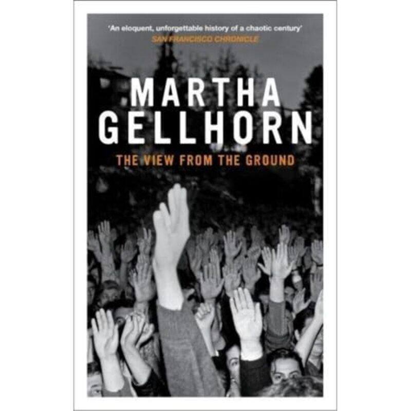

The View From The Ground by Martha Gellhorn-Paperback