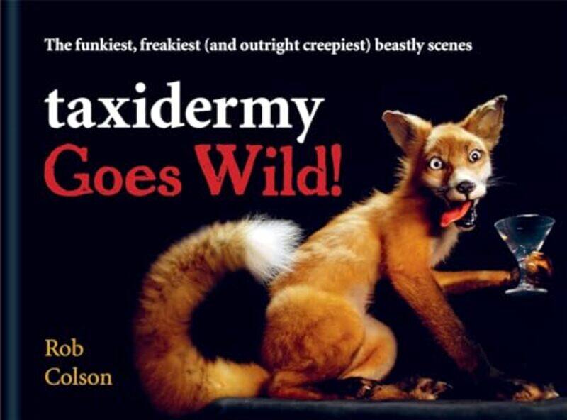 

Taxidermy Goes Wild by Rob Colson-Hardcover