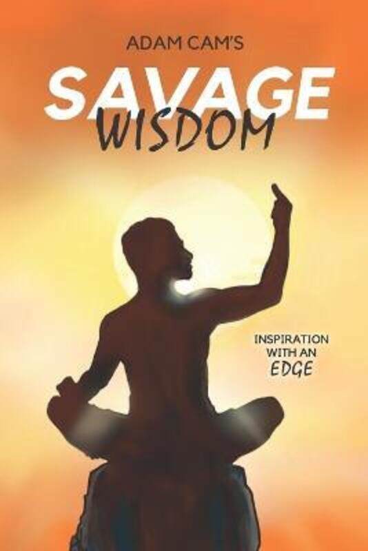 

Adam Cam's Savage Wisdom.paperback,By :Adam Cam