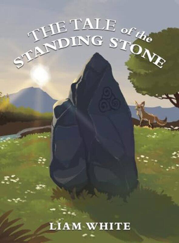 

The Tale of the Standing Stone by Liam White-Hardcover