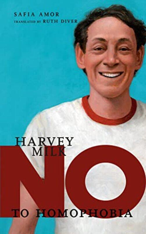 

No To Homophobia: Harvey Milk,Hardcover,by:Amor, Safia - Diver, Ruth