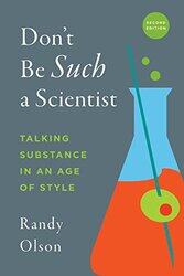 Dont Be Such a Scientist Second Edition by Randy Olson-Paperback