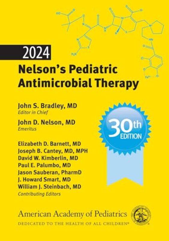 

2024 Nelsons Pediatric Antimicrobial Therapy by Bradley, John S. - Nelson, John D. - Barnett, Elizabeth D. - Cantey, Joseph B. - Kimberlin, David W.-P