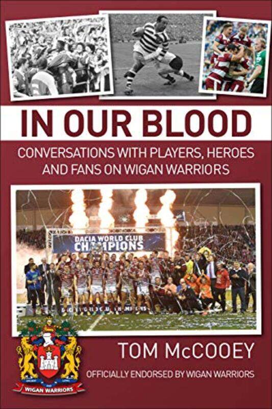 

In Our Blood Conversations with Players Heroes and Fans on Wigan Warriors by Tom McCooey-Paperback