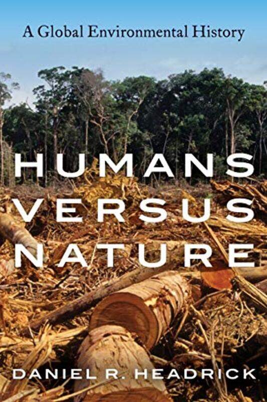 

Humans versus Nature by Daniel R Professor of History, Emeritus, Professor of History, Emeritus, Roosevelt University Headrick-Paperback