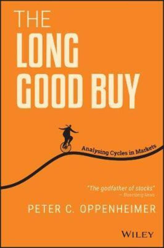 

The Long Good Buy: Analysing Cycles in Markets,Hardcover,ByOppenheimer, Peter C.