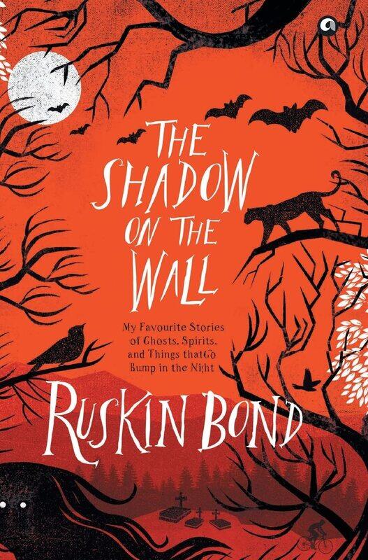 

THE SHADOW ON THE WALL: MY FAVOURITE STORIES OF GHOSTS, SPIRITS, AND THINGS THAT GO BUMP IN THE NIGH