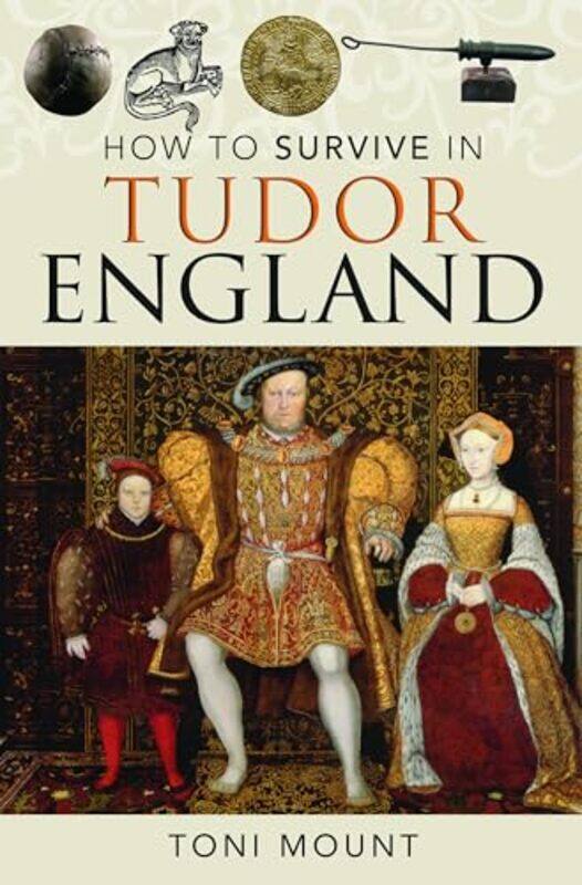 

How to Survive in Tudor England by Toni Mount-Paperback