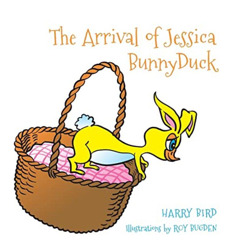 

The Arrival of Jessica BunnyDuck by Harry Bird-Hardcover