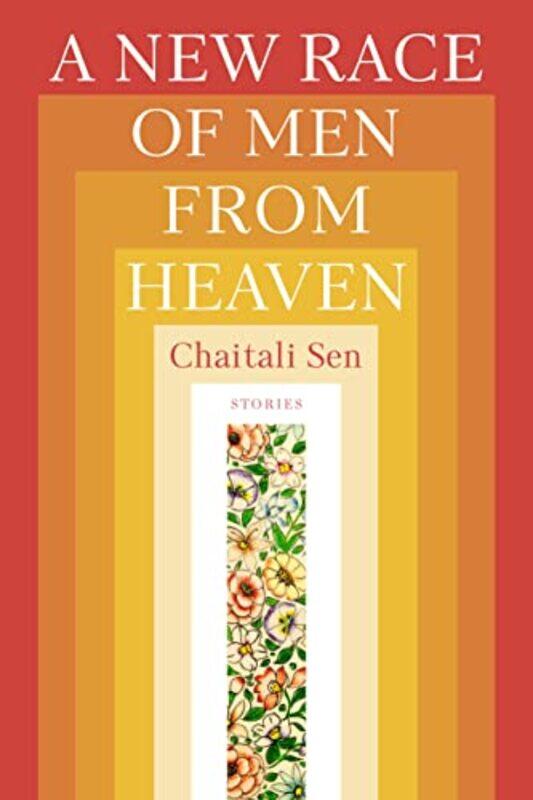 

A New Race of Men from Heaven by Chaitali Sen-Paperback
