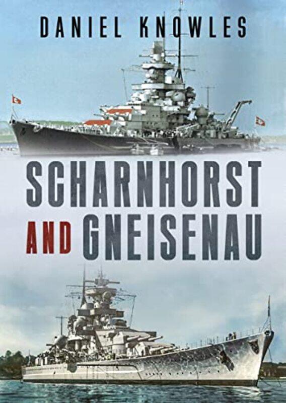 

Scharnhorst And Gneisenau by Daniel Knowles-Hardcover