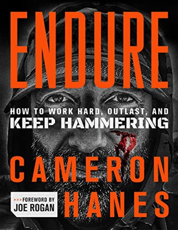Endure: How to Work Hard, Outlast, and Keep Hammering , Hardcover by Hanes, Cameron - Rogan, Joe