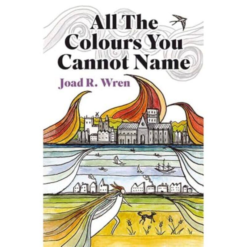 

All The Colours You Cannot Name by Joad R Wren-Paperback