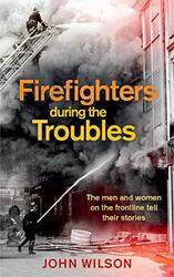 Firefighters during the Troubles by John Wilson-Paperback