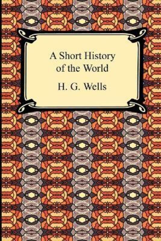 A Short History of the World.paperback,By :Wells, H G