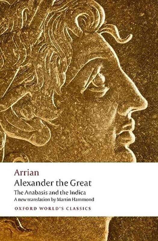 

Alexander The Great: The Anabasis And The Indica By Arrian - Hammond, Martin (Freelance Translator; Retired Headmaster Of Tonbridge School) - Atkinson