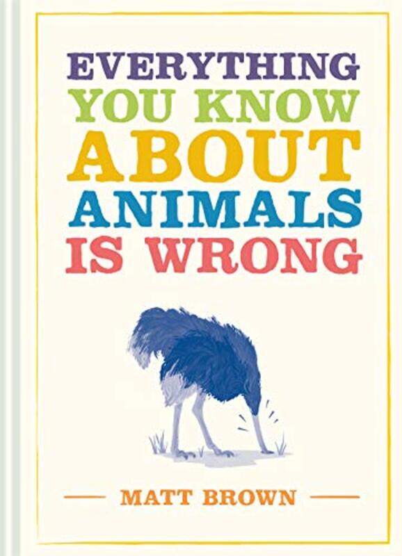 

Everything You Know About Animals is Wrong by Danielle BellenyMichelle Carlos-Hardcover