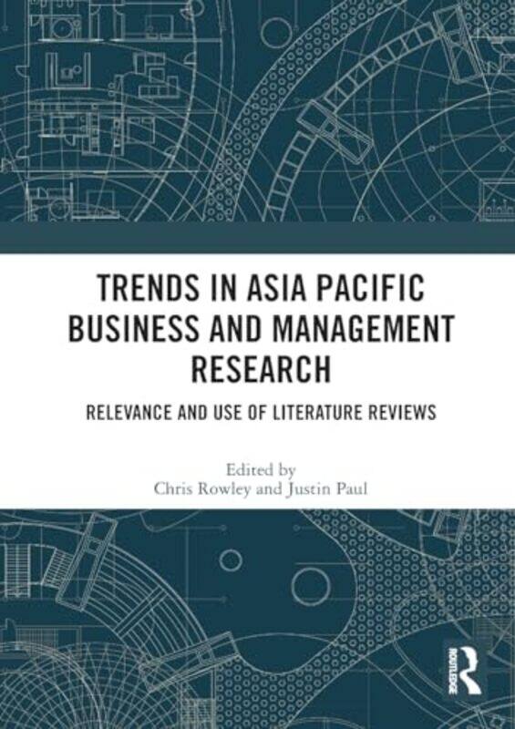 

Trends In Asia Pacific Business And Management Research Relevance And Use Of Literature Reviews by Rowley, Chris -Paperback