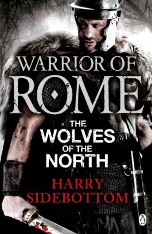 

Warrior of Rome V The Wolves of the North by Harry Sidebottom-Paperback
