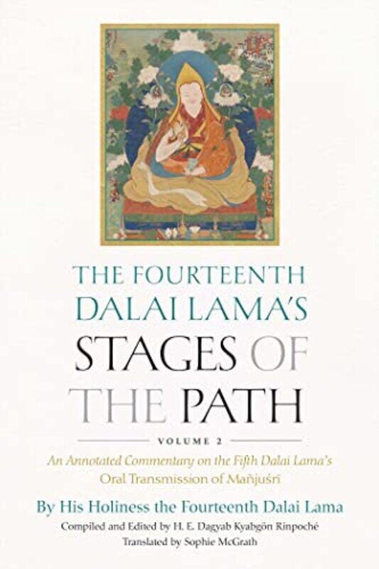 

The Fourteenth Dalai Lamas Stages of the Path Volume 2 by His Holiness the Dalai LamaSophie McGrath-Hardcover