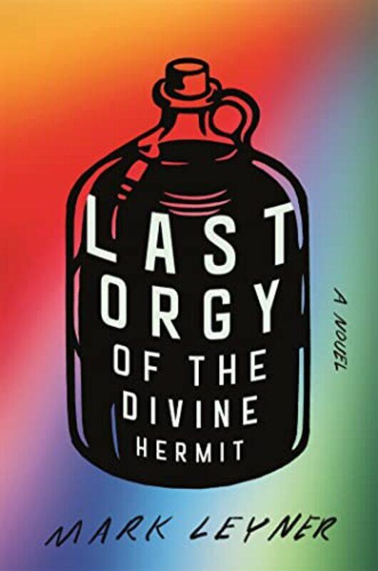 

Last Orgy of the Divine Hermit by Mark Leyner-Hardcover