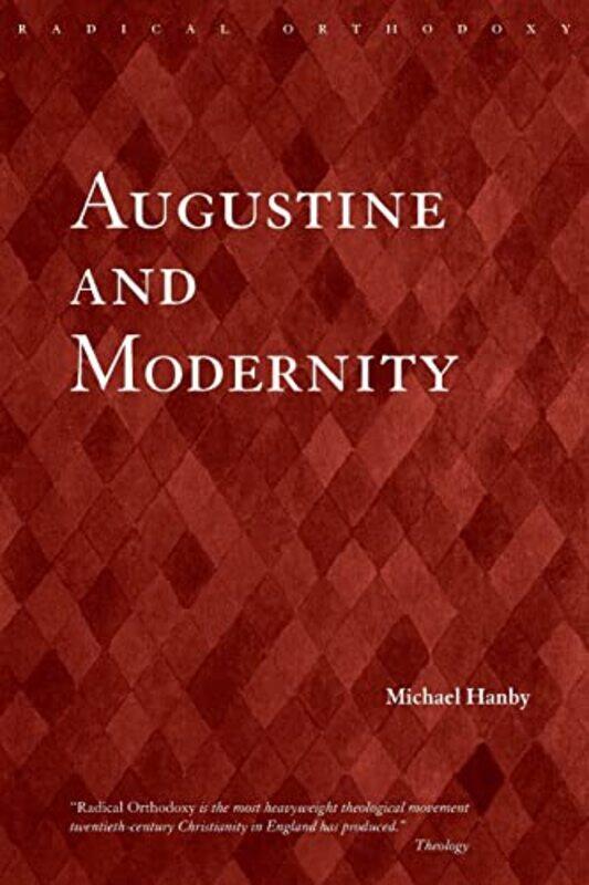 

Augustine and Modernity by Michael Hanby-Paperback