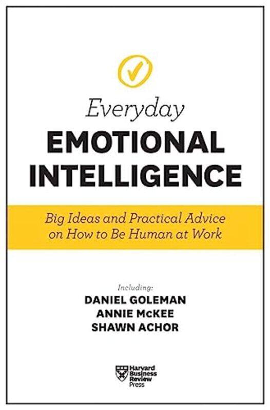 

Harvard Business Review Everyday Emotional Intelligence Big Ideas And Practical Advice On How To By Harvard Business Review Paperback