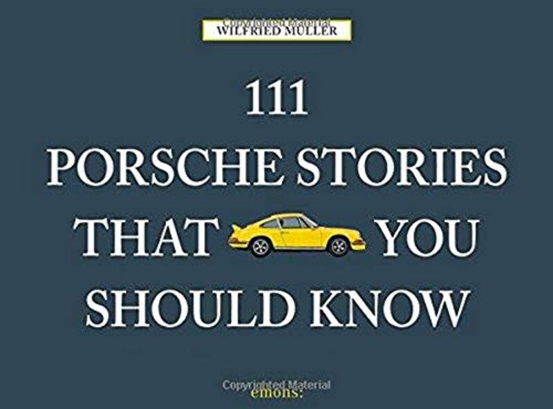 111 Porsche Stories You Should Know, Paperback Book, By: Wilfried Muller