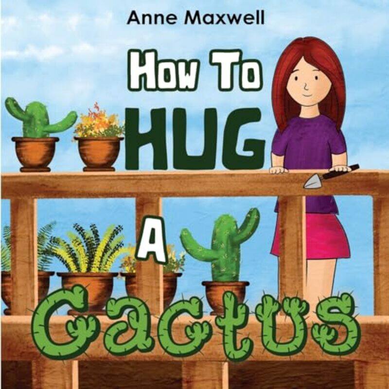 

How To Hug A Cactus by Anne Maxwell-Paperback