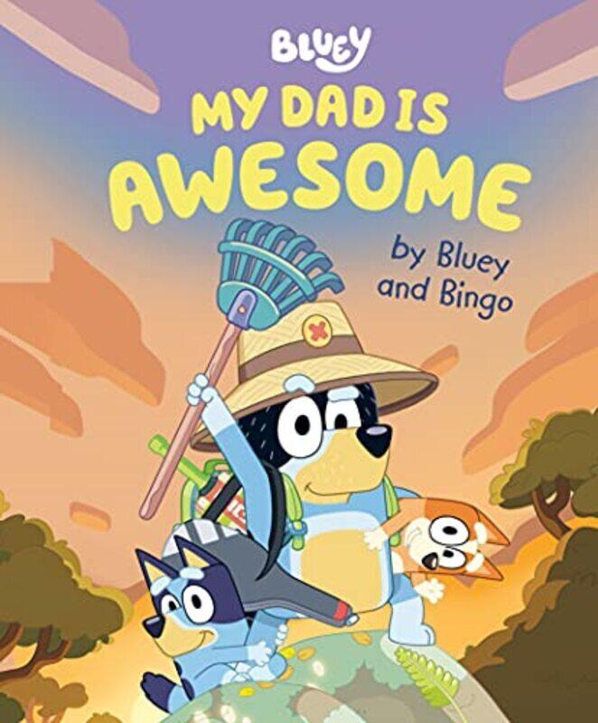 

My Dad Is Awesome by Bluey and Bingo Hardcover by Penguin Young Readers Licenses