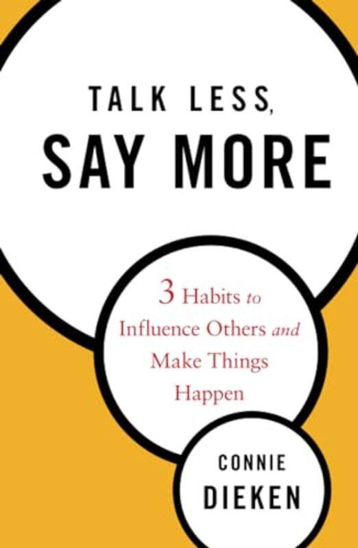 

Talk Less Say More by Connie Dieken-Hardcover