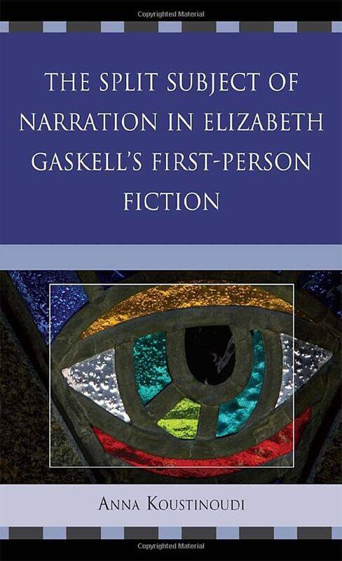 

The Split Subject of Narration in Elizabeth Gaskells First Person Fiction by Anna Koustinoudi-Hardcover