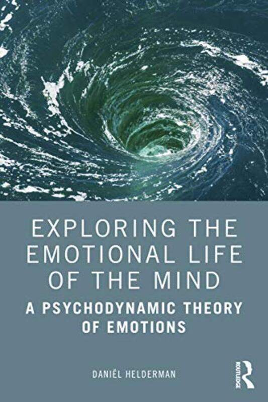 

Exploring the Emotional Life of the Mind by Daniel Helderman-Paperback