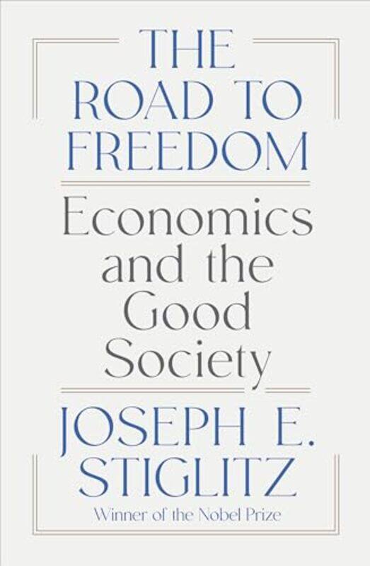 

Road To Freedom Economics And The Good Soc By Stiglitz Joseph E - Hardcover