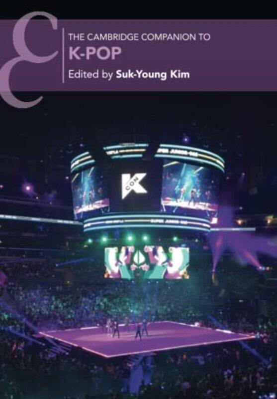 

The Cambridge Companion to KPop by Suk-Young University of California, Los Angeles Kim-Paperback