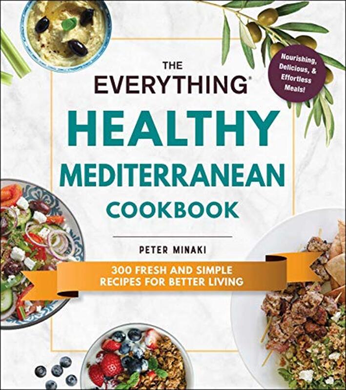 The Everything Healthy Mediterranean Cookbook: 300 fresh and simple recipes for better living , Paperback by Minaki, Peter