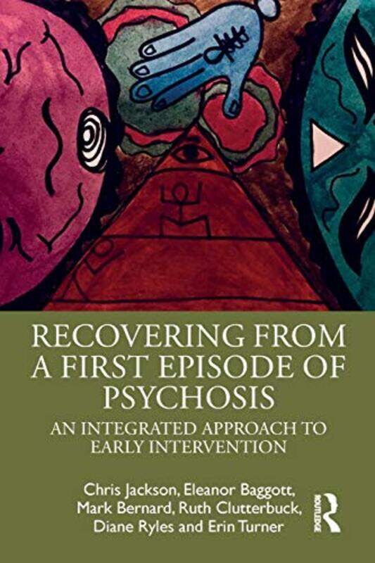 

Recovering from a First Episode of Psychosis by Chris JacksonEleanor BaggottMark BernardRuth ClutterbuckDiane RylesErin Turner-Paperback