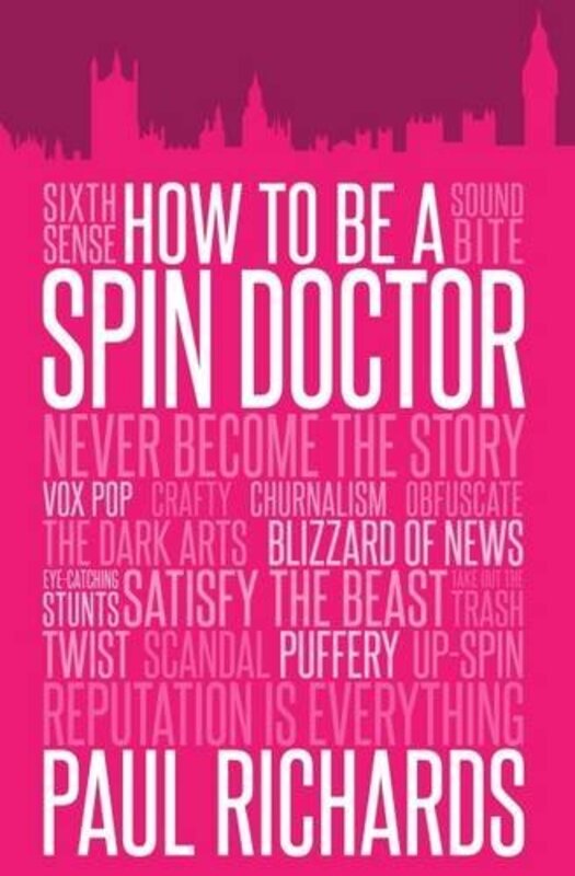 

How to be A Spin Doctor by Paul Richards-Paperback