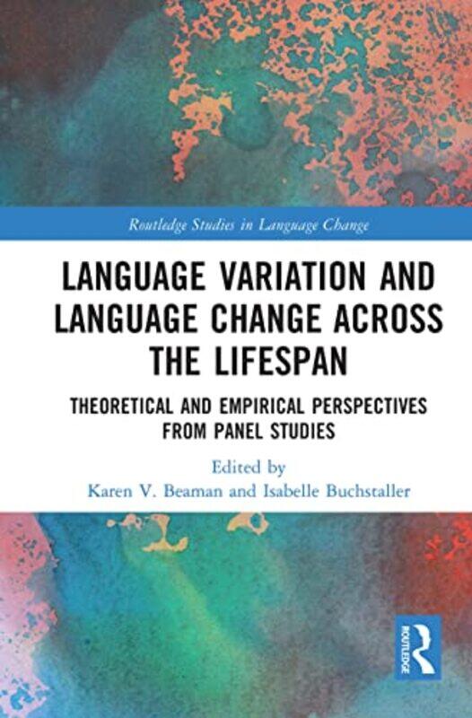 

Language Variation And Language Change Across The Lifespan by Karen V (Eberhard Karls Universitat Tubingen, Germany) BeamanIsabelle (University of Dui