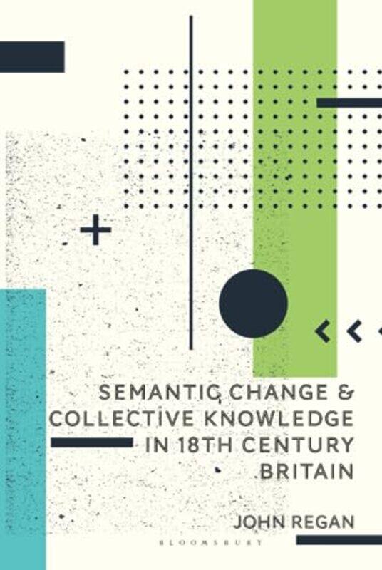 

Semantic Change and Collective Knowledge in 18th Century Britain by Charis Mather-Hardcover