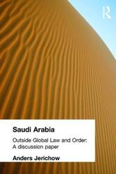 Saudi Arabia, Outside Global Law and Order.paperback,By :Jerichow, Anders