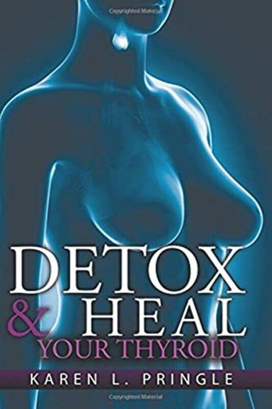 

Detox And Heal Your Thyroid by Pringle, Karen L - Paperback