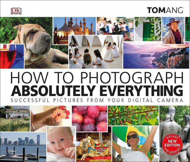 

How to Photograph Absolutely Everything: Successful Pictures From Your Digital Camera, Hardcover Book, By: Tom Ang