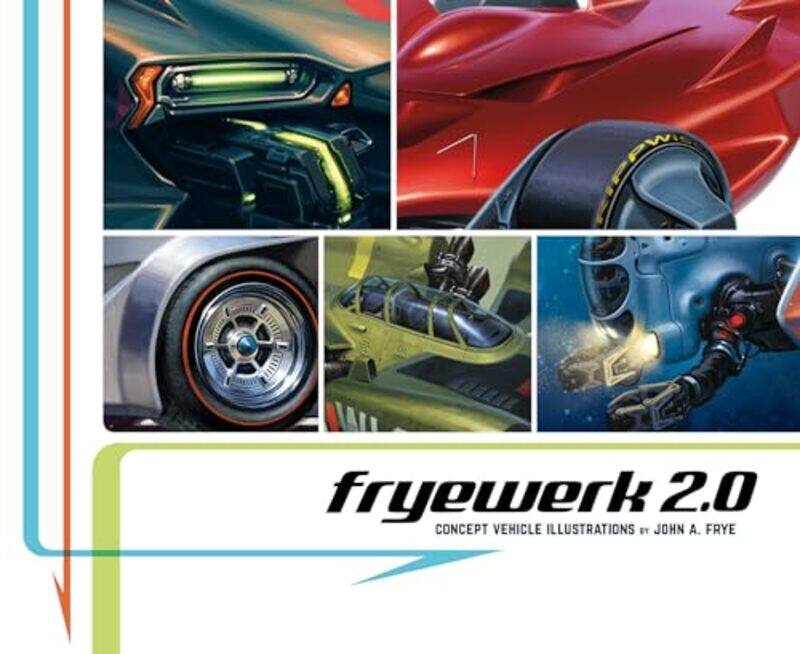 

FryeWerk 20 Concept Vehicle Illustrations by John A Frye-Hardcover