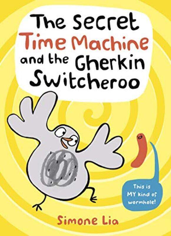 

The Secret Time Machine and the Gherkin Switcheroo , Hardcover by Lia, Simone - Lia, Simone