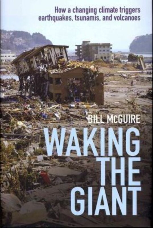 Waking the Giant: How a Changing Climate Triggers Earthquakes, Tsunamis, and Volcanoe.paperback,By :Bill McGuire