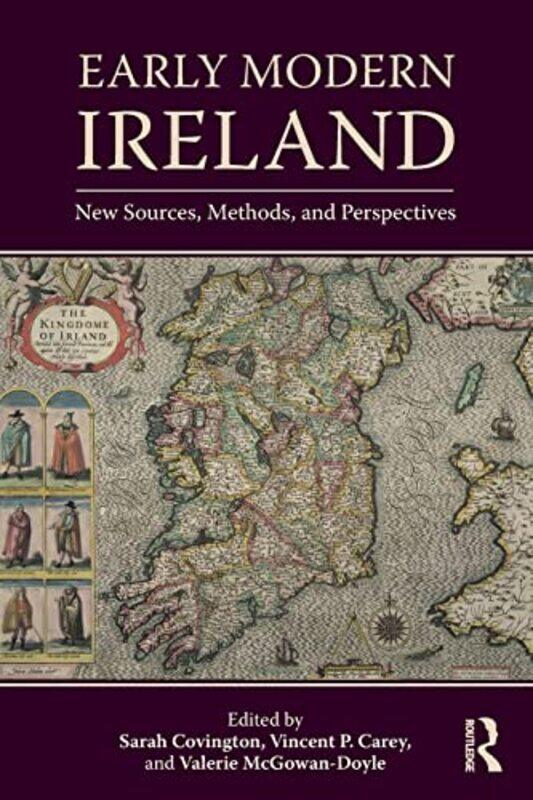 

Early Modern Ireland by Sarah Queens College, CUNY, USA CovingtonValerie McGowan-DoyleVincent SUNY Plattsburgh University, USA Carey-Paperback