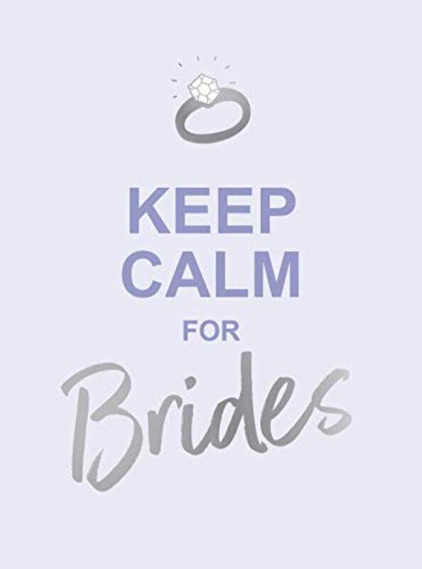 

Keep Calm for Brides: Quotes to Calm Pre-Wedding Nerves, Hardcover Book, By: Summersdale Publishers